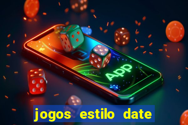 jogos estilo date ariane para android